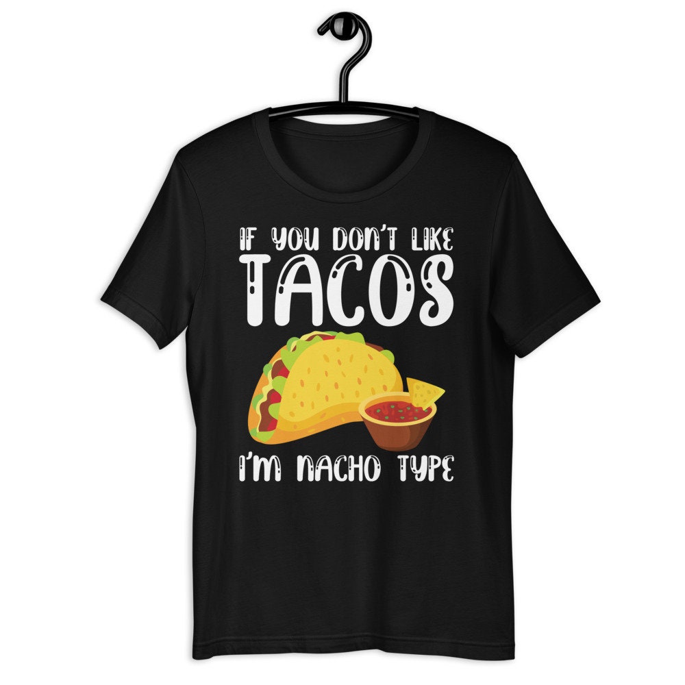 Mexican Tacos Shirt If You Don't Like Tacos I'm | Etsy