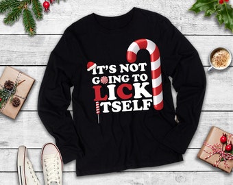 Christmas Candy Cane Shirt | It's Not Going To Lick Itself | Funny Xmas Adult Humor Gift