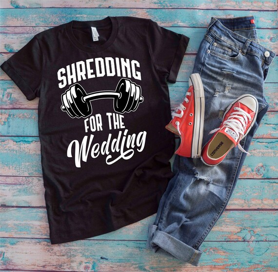 Shredding Sweating Wedding Funny Gym Workout T Shirt Shredding Sweating Wedding Funny Gym Workout T Shirt