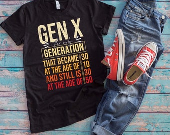 Generation X Shirt | Gen-exers 60s 70s 80s Funny Gen X Gifts