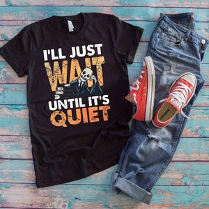 Halloween Teacher Shirt | I&#39;ll Just Wait Until It&#39;s Quiet | Skeleton Back To School Costume