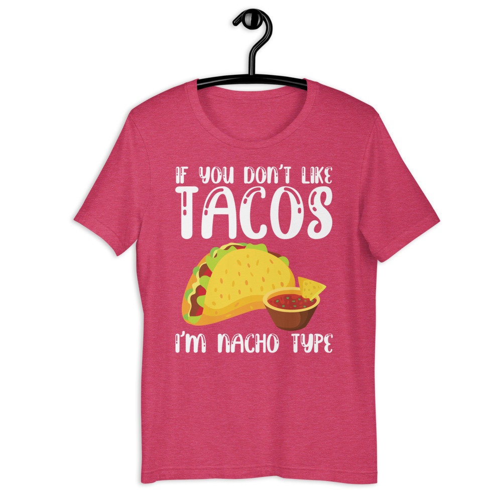 Mexican Tacos Shirt If You Don't Like Tacos I'm | Etsy