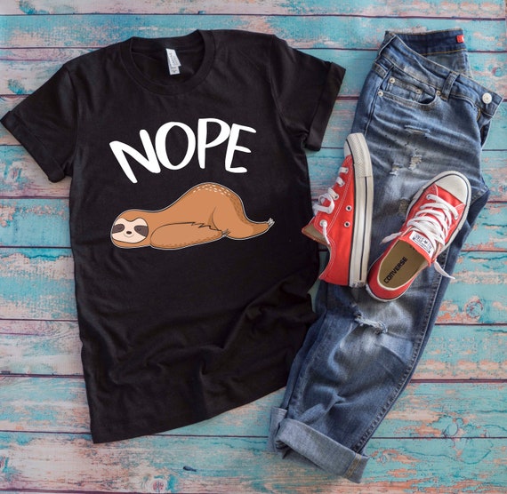Nope Sloth Shirt, Funny Cute Animal Lover Gift Nope Sloth Shirt, Funny Cute Animal Lover Gift