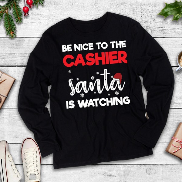 Christmas Cashier Shirt | Be Nice To The Cashier Santa Is Watching | Funny Xmas Cash Register Gift