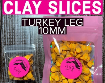 Turkey Leg 10mm Clay Slices 5g and 25g * Supplies *