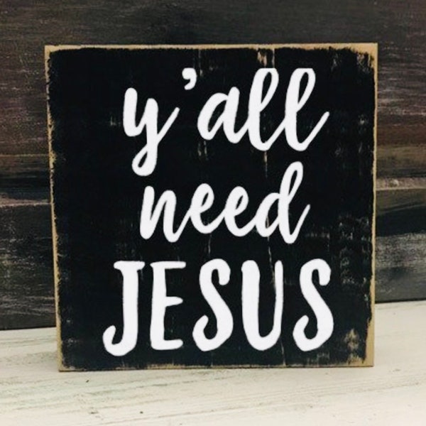 Y’all need Jesus / unique gifts/ signs with sayings/ gift for him / gift for her / wood block sign