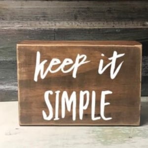 Keep it Simple wood sign/ rustic wood signs/ unique gifts/ signs with sayings