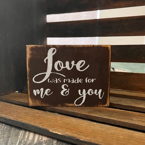 Love was made for me & you rustic wood signs / gift for valentines / unique gift / gift for her/ gift for him / signs about love