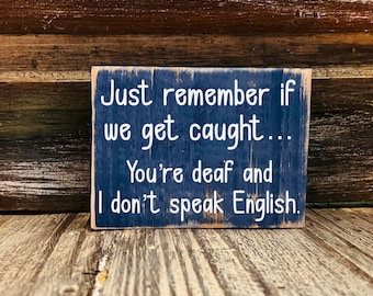 Just remember if we get caught... rustic wood sign variety of sizes and colors/signs with sayings / unique gift/custom sign/free shipping