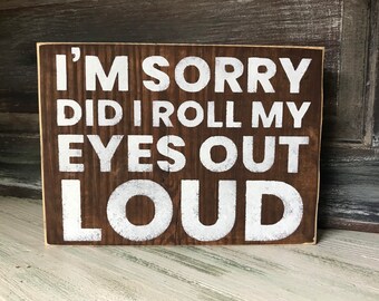 Sign Did I Just Roll My Eyes Out Loud? Block Print Wall Art Plaque 