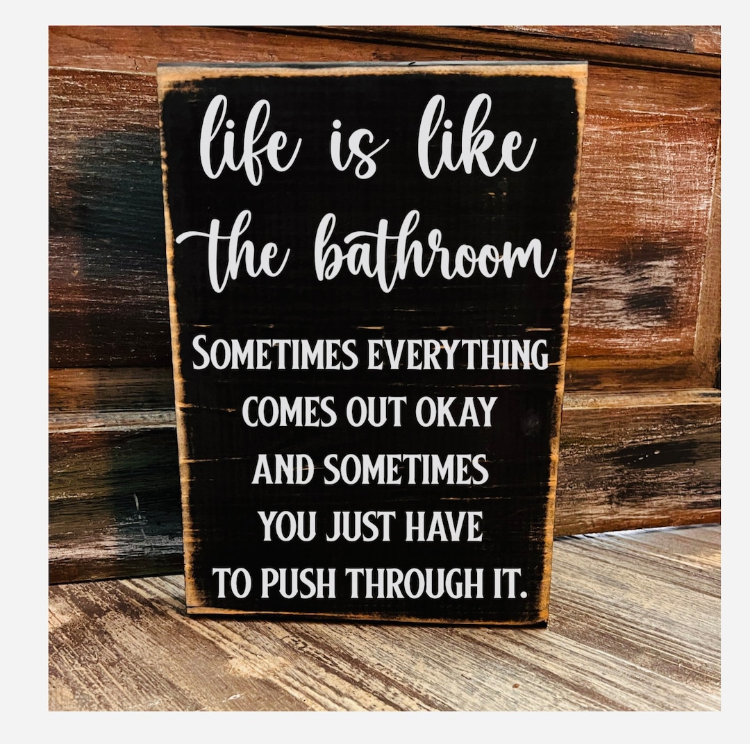 Life is Like the Bathroom ... Rustic Wood Sign Variety of Sizes and ...