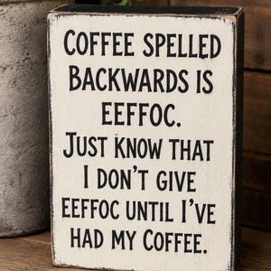 Coffee spelled backwards is eeffoc / rustic style signs/ funny signs/ unique gift