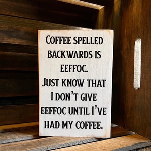 Coffee spelled backwards is eeffoc / rustic style signs/ funny signs/ unique gift