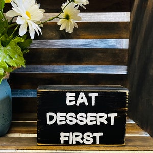 Eat dessert first/ rustic wood sign/home decor/office decor/funny signs / gifts of humor