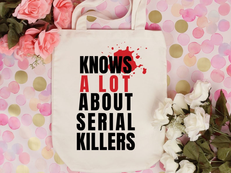 Knows A Lot About Serial Killers Tote Bag