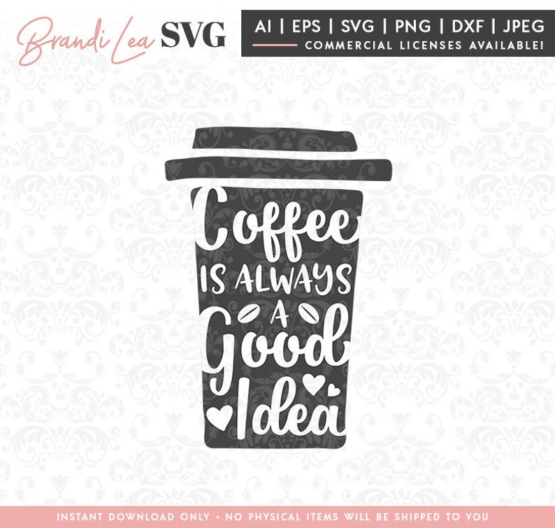 Download Coffee is Always a Good Idea coffee cafe latte SVG DxF | Etsy