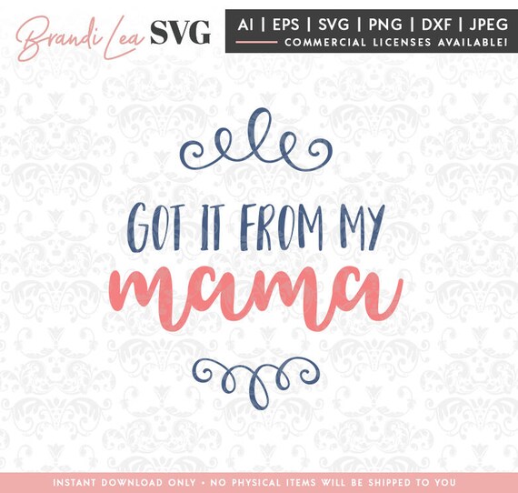 Got It From My Mama Svg Mother Svg Mama Svg Svg Dxf Eps Etsy