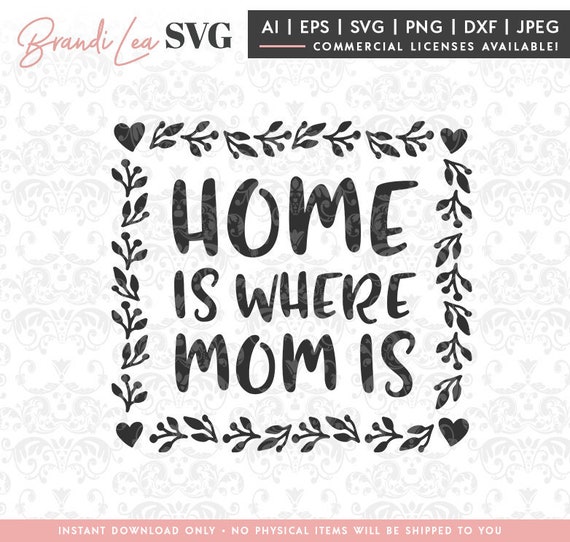 Download Home Is Where Mom Is Svg Mother Mom Svg Mothers Day Dxf Etsy