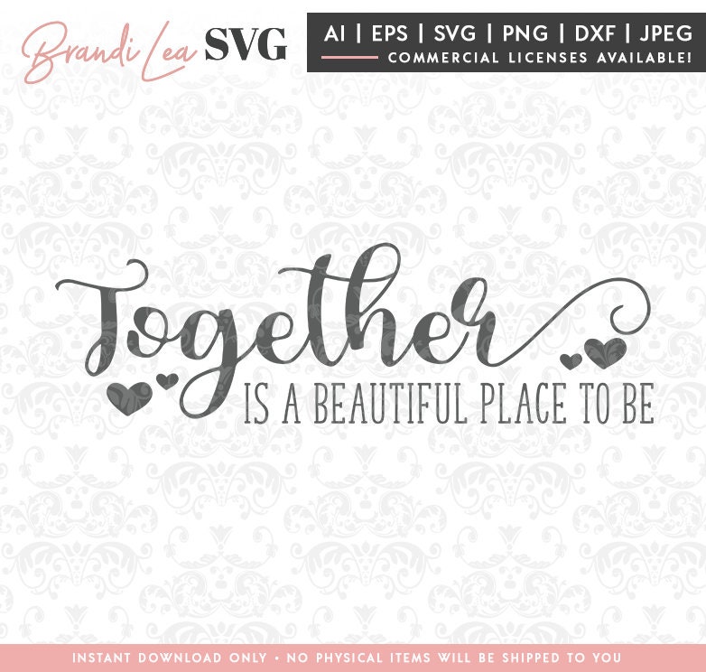 Download Together Is A Beautiful Place To Be Svg Family Svg Home Svg Etsy