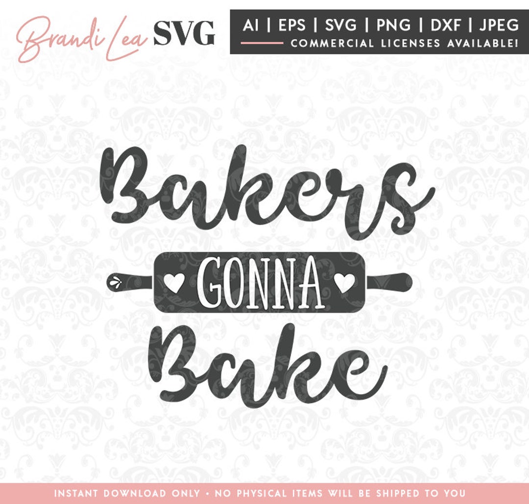 Baker's Gonna Bake SVG, Kitchen Svg, Cooking Svg, Baking, Dxf, Eps ...