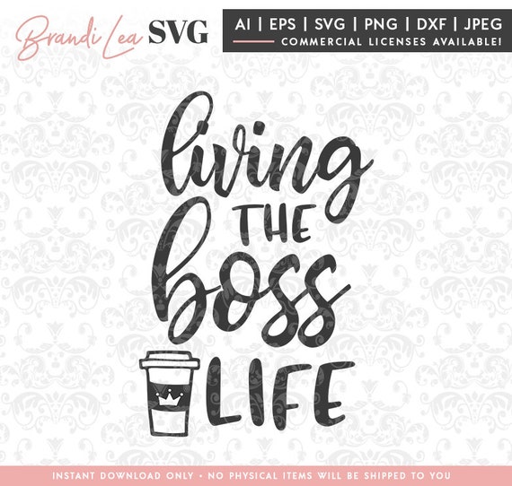 Download Living The Boss Life Svg Coffee Svg Girl Boss Svg Svg Dxf Etsy