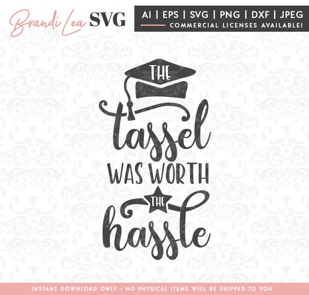 The Tassel Was Worth the Hassle SVG Graduation SVG Dxf Etsy