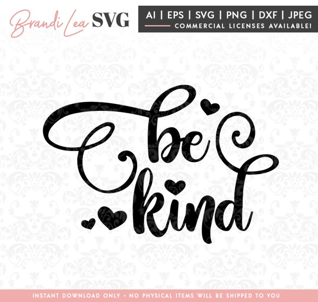 Be Kind SVG, Kindness Svg, Heart Svg, Motivational Svg, Dxf, Eps, Quote
