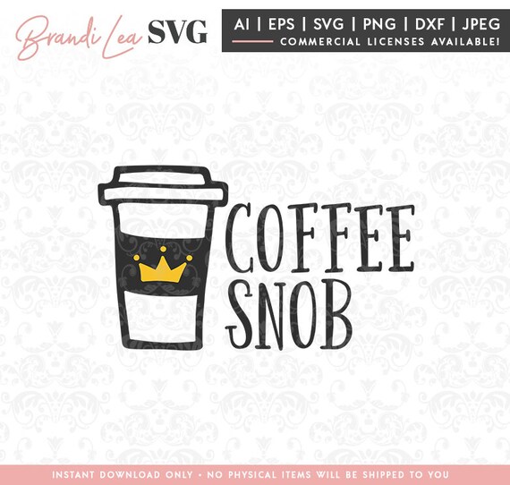 Download Coffee Snob Svg Coffee Svg Cafe Latte Kitchen Svg Dxf Etsy PSD Mockup Templates