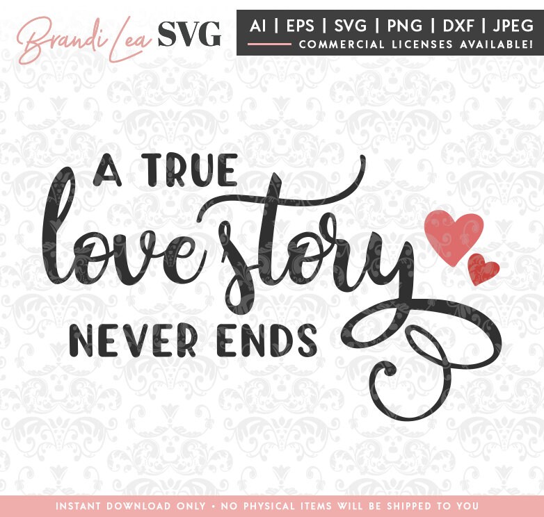 Download A True Love Story Never Ends SVG Valentine Wedding svg dxf ...