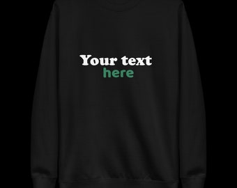 Black Unisex Premium Sweatshirt, add your logo, image or text on this Sweatshirt.