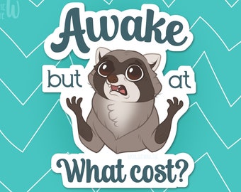 Cute Tired Sticker • Awake But At What Cost, Sleepy Raccoon, Funny Meme Animal Sticker, Fun Animal Gift, Trash Panda, Laptop Vinyl Decal