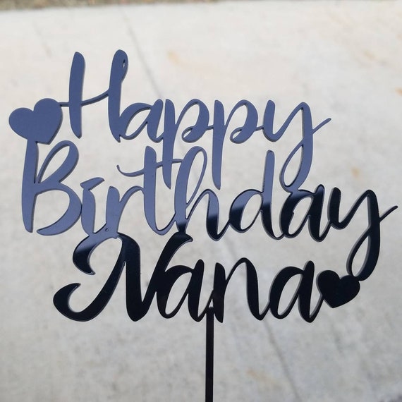 HAPPY BIRTHDAY NANA Acrylic Cake Topper Grandma Birthday Mom - Etsy
