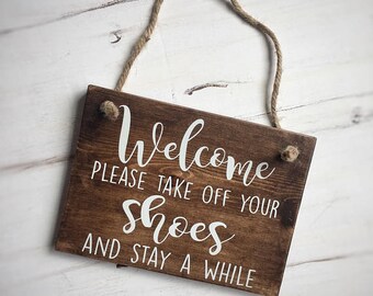Please take off your shoes sign, welcome sign, outdoor sign, rustic wood sign, stay awhile sign