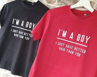 I'm a boy. I just have better hair than you.  Customised T-shirt. Children's clothing. slogan tee.