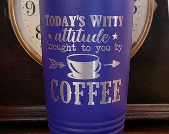 Today's Witty Attitude 20 oz Insulated Travel Cup with Lid