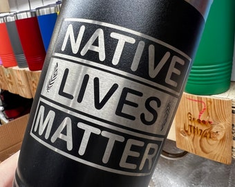 Native Lives Matter 20 oz Insulated Travel Cups with Lid Custom Tumbler