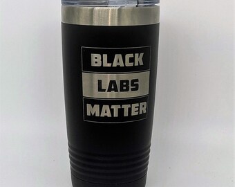 Black Labs Matter - 20 oz Tumbler