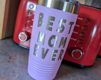 Best Mom Ever - Mother's Day gift - Personalized Tumbler