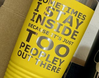 Too Peopley Out There - Tumbler | 20 oz Insulated | Keeps Drinks Hot/Cold | Personalized Gift