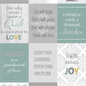 May include: A collage of nine squares with inspirational quotes about sewing and quilting. The quotes include "Sewing makes everything better", "To quilt is to live", "One who sleeps under a quilt is comforted by love", "Family is a patchwork of love", "Sewing soothes the soul", "Any day spent quilting is a good day", "Happiness is a full bobbin", "Count your blessings... stitch them one by one", and "Sewing brings joy".