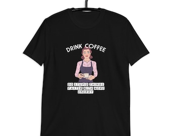 Coffee Do Stupid Things Schneller Shirt/Kaffee Fan/Kaffee Fan T Shirt/Kaffee Liebhaber Shirt/Geschenk für Kaffeeliebhaber/Java Liebhaber Shirt