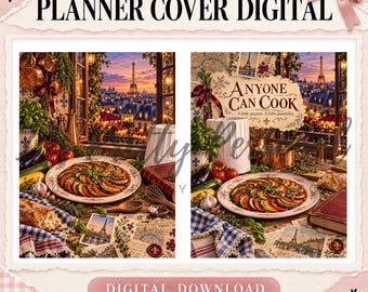 May include: A digital planner cover featuring two side-by-side scenes of a Parisian kitchen with a view of the Eiffel Tower. The images display ratatouille on plates, fresh vegetables, a chef hat, and text reading Anyone Can Cook.