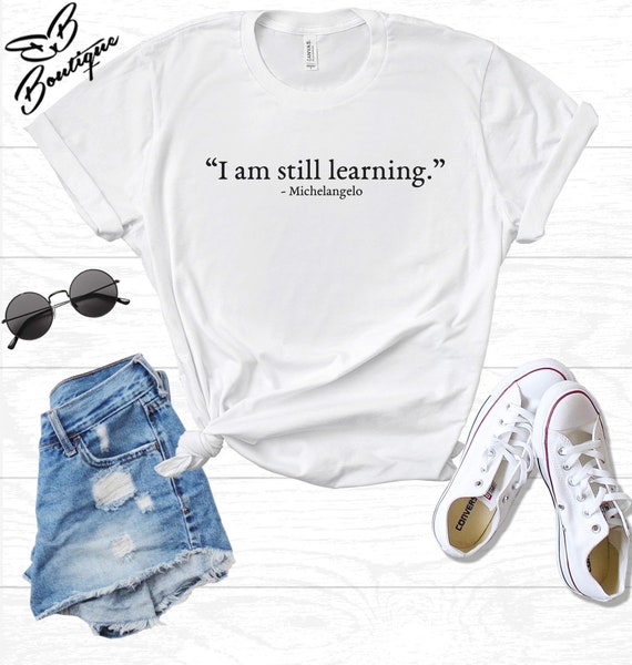 Art T-shirt Michelangelo T-shirt I Am Still Learning - Etsy