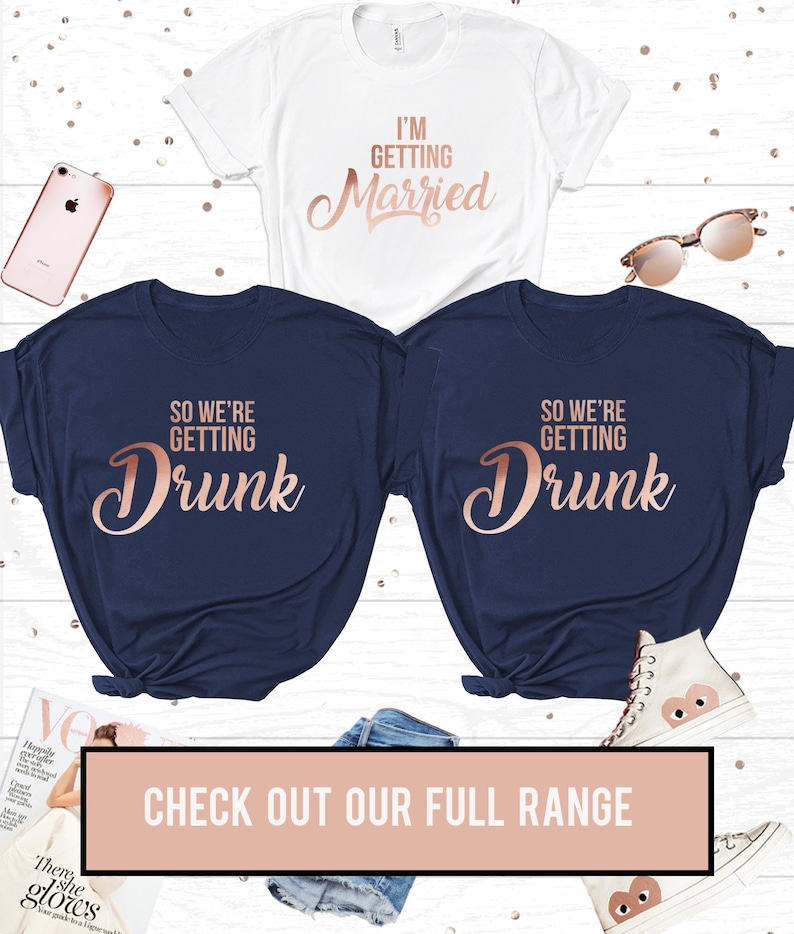 Im getting Married/Were Getting Drunk Navy / Rose Gold Tshirt Bachelorette Party Shirts, Bachelorette Party Tshirts, Hen Party Tshirts 
