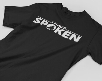 I Have Spoken | Star Wars Mandalorian Series | DopeyArt | Unisex Jersey Short Sleeve Tee