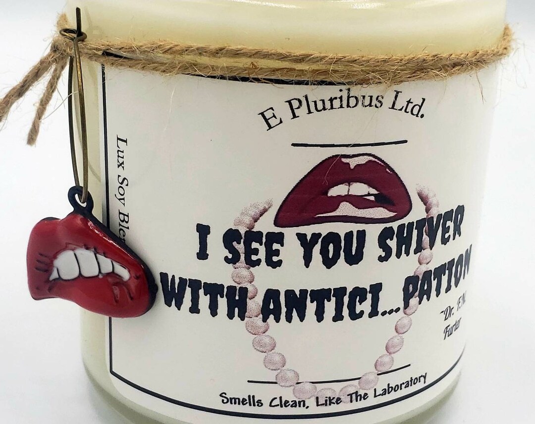 Rocky Horror Quote "i See You Shiver With Anticipation"- 7-15 Oz -lux