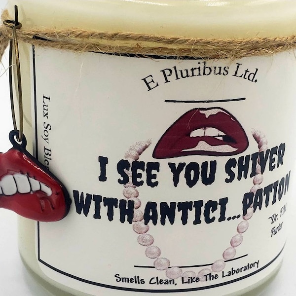 Rocky Horror Quote "I see you Shiver with Anticipation"- 7-15 oz -Lux Soy Candle, With Red LIPS Wine Charm