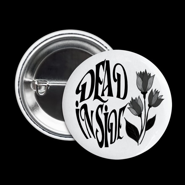 Dead Inside 1.5 Inch Button Pins for Bags, Goth Pin Backpack Button, Goth Aesthetic Pins, Funny Sarcastic Pin, Snarky Dark Humor Pin Badge