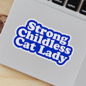 Strong Childless Cat Lady Sticker, Support Women&#39;s Rights, Pro-Choice Democrat, Feminist Humor, 2024 Presidential Election, Cat Lover Gift