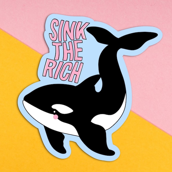 Sink The Rich Orca Sticker, Funny Team Orca Whale Sticker, Gladis the Orca Killer Whale Decal, Anticapitalist Yacht Sinking, Save The Earth